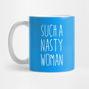 Such a Nasty Woman Mug